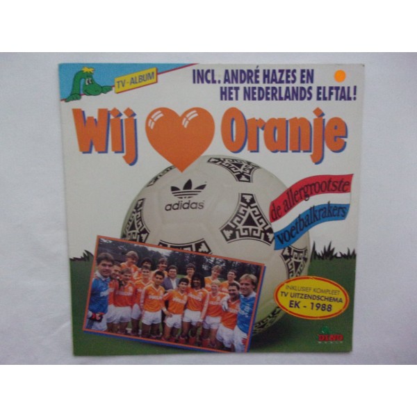 Wij houden van Oranje - De allergrootste voetbalkrakers