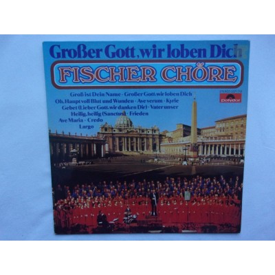 Fischer Chore - Grober gott wir loben dich
